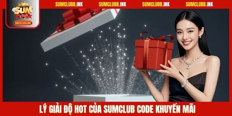 Lý giải độ hot của SUMCLUB code khuyến mãi