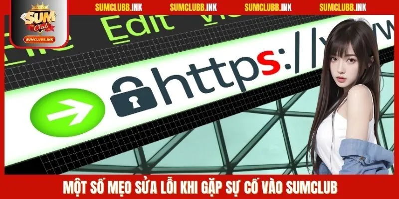 Một số mẹo sửa lỗi khi gặp sự cố vào SUMCLUB 