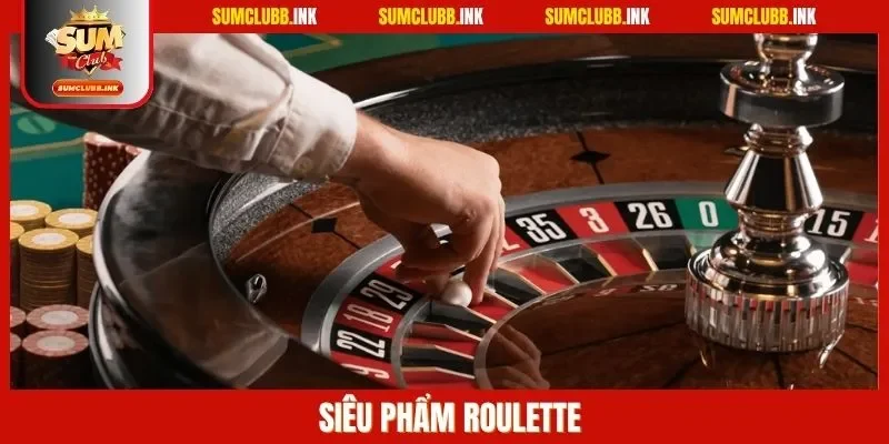Siêu phẩm Roulette